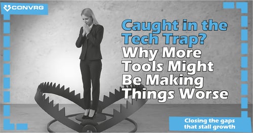 Caught in the Tech Trap?  Why More Tools Might Be Making Things Worse