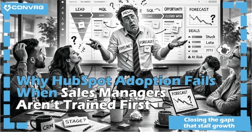 Why HubSpot Adoption Fails When Sales Managers Aren’t Trained First