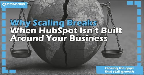 Why Scaling Breaks When HubSpot Isn’t Built Around Your Business