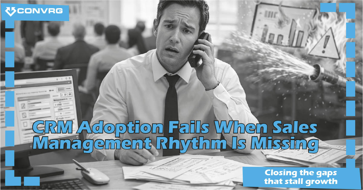 CRM Training Fails the Moment Managers Go Back to Firefighting