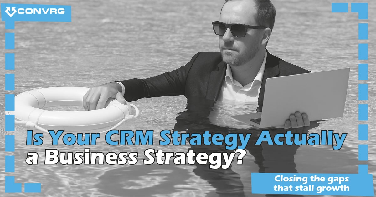 Is Your CRM Strategy Actually a Business Strategy?