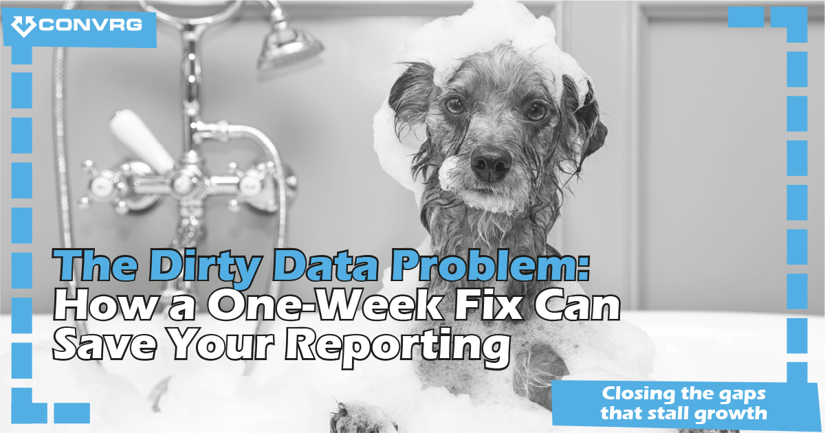 The Dirty Data Problem: How a One-Week Fix Can Save Your Reporting