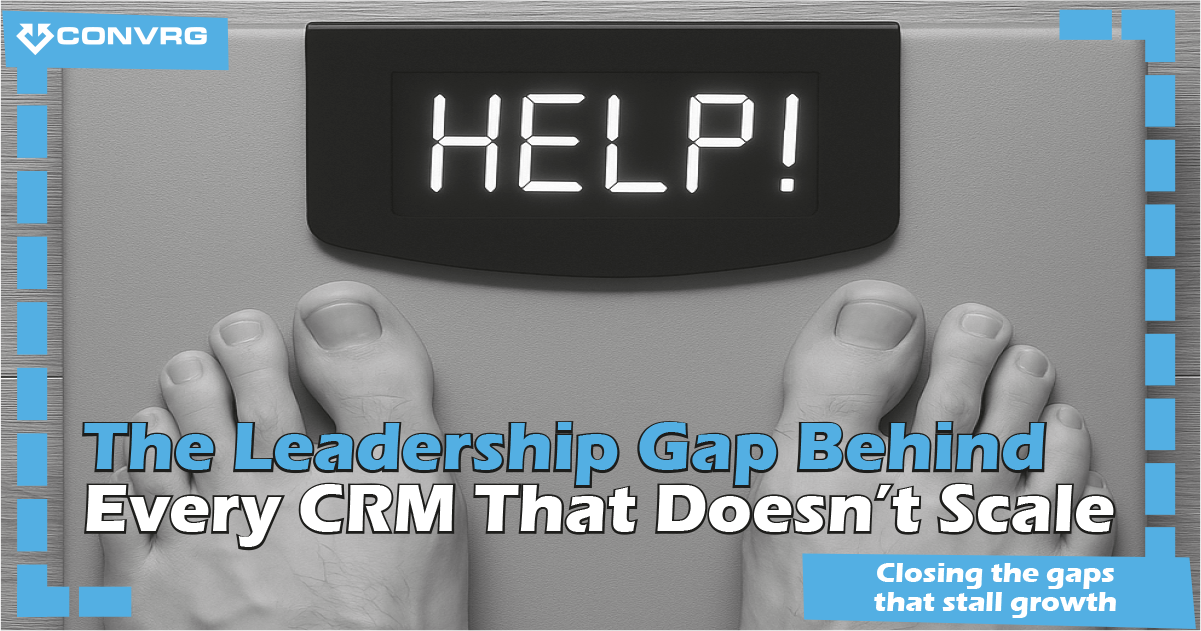 The Leadership Gap Behind Every CRM That Doesn’t Scale