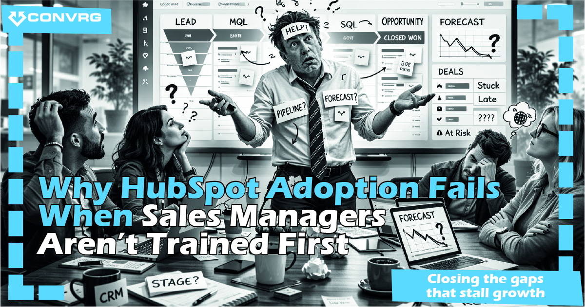 Why HubSpot Adoption Fails When Sales Managers Aren’t Trained First