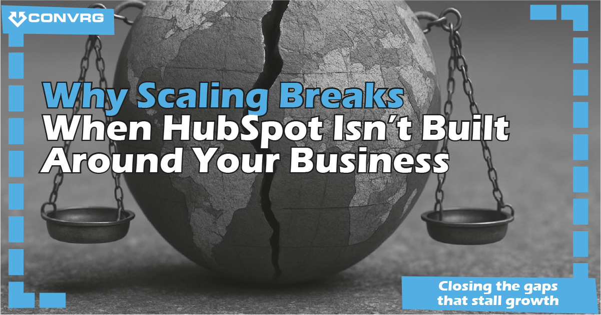 Why Scaling Breaks When HubSpot Isn’t Built Around Your Business