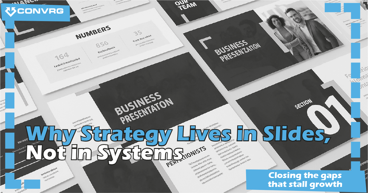 Why Strategy Lives in Slides, Not in Systems