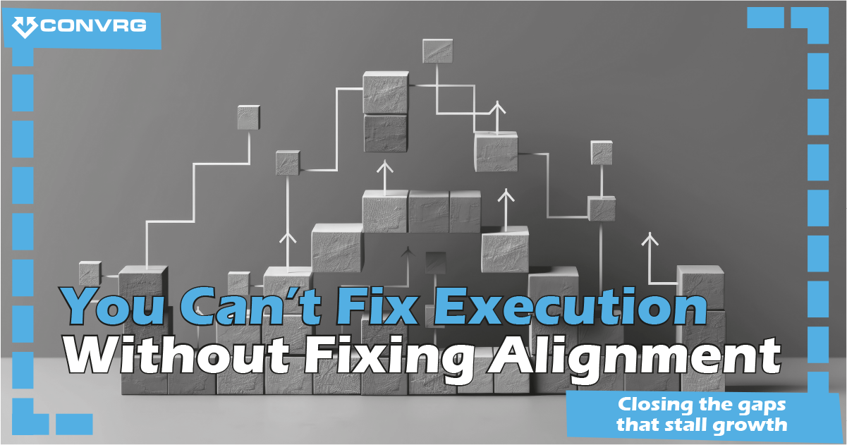 You Can’t Fix Execution Without Fixing Alignment